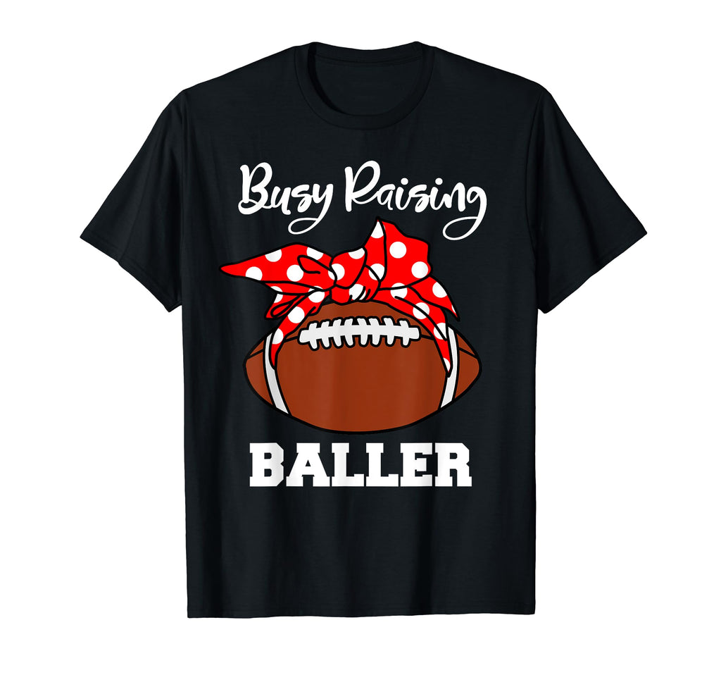 Busy Raising Baller Funny Rugby Mum T-Shirt - Novelty Apparel Men Women - T-Shirt, Sweatshirt, Hoodie