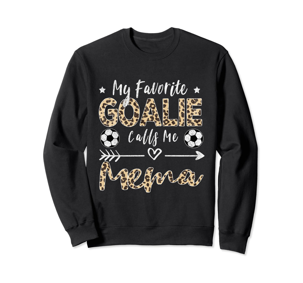My Favorite Goalie Calls Me Mema Sweatshirt - Casual Everyday Wear Unisex - T-Shirt, Sweatshirt, Hoodie