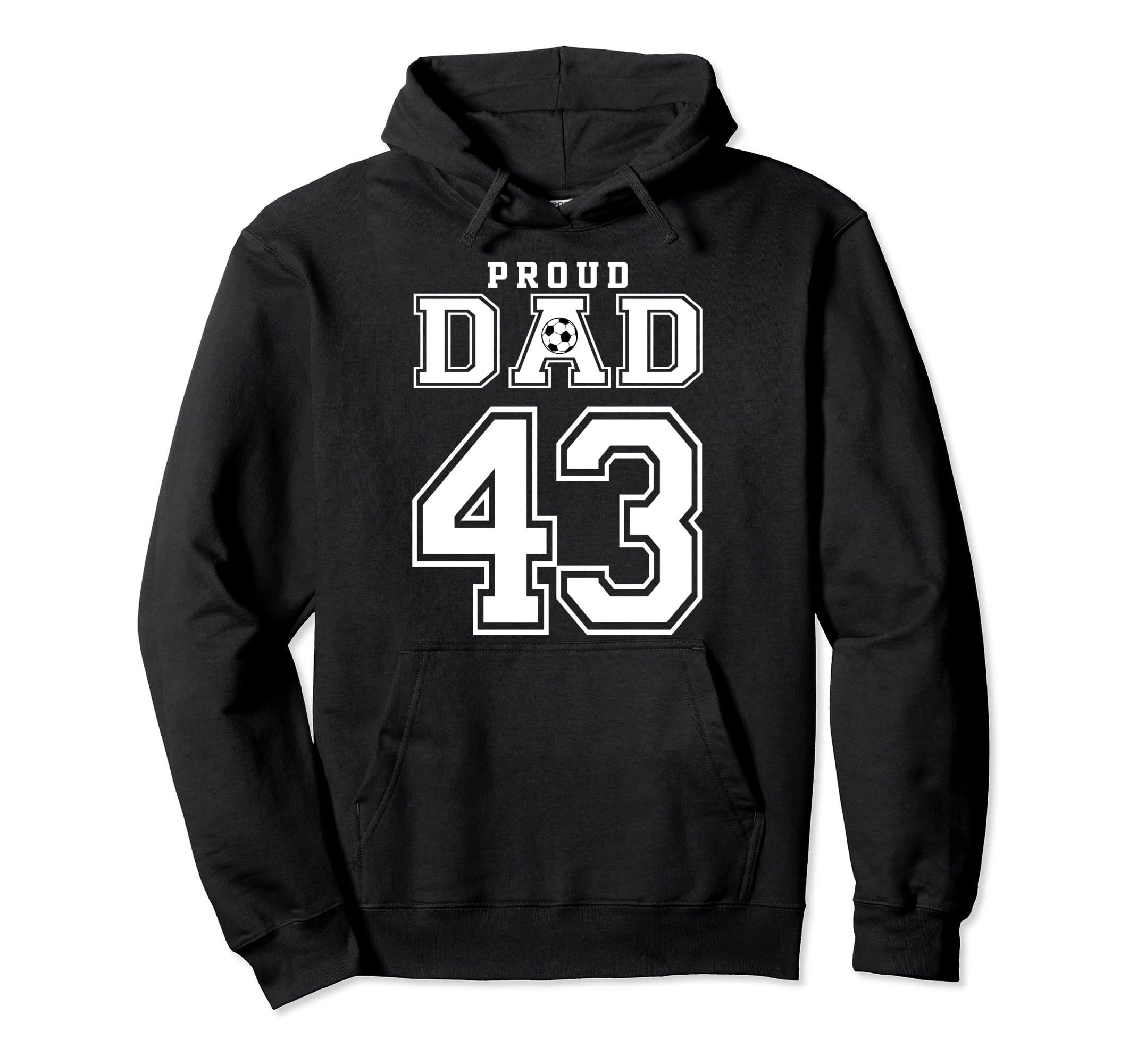Number 43 Custom Proud Soccer Futbol Dad Hoodie - Graphic Print Unisex - T-Shirt, Sweatshirt, Hoodie