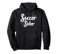 Soccer Family Sister Soccer Players Hoodie - Unique Graphic for Adults - T-Shirt, Sweatshirt, Hoodie