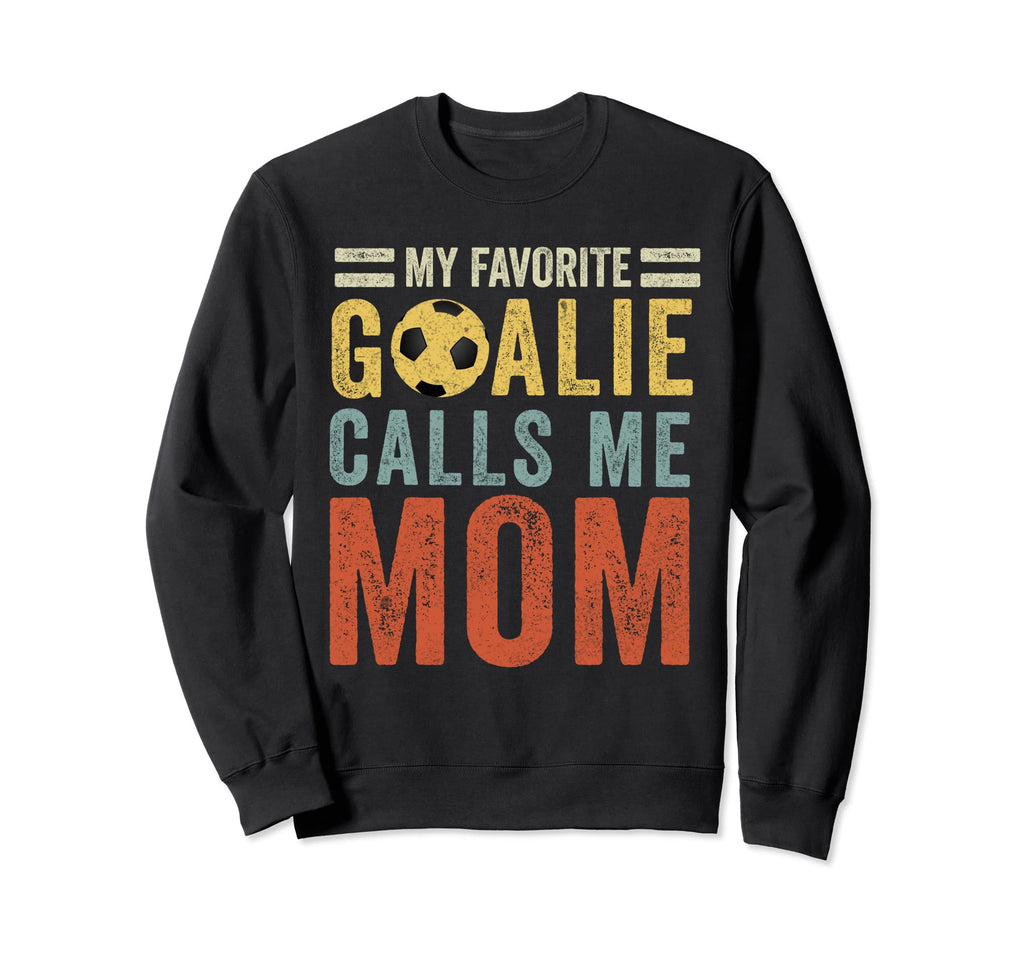 Soccer Mom My Favorite Goalie Sweatshirt - Custom Art Print Men Women - T-Shirt, Sweatshirt, Hoodie