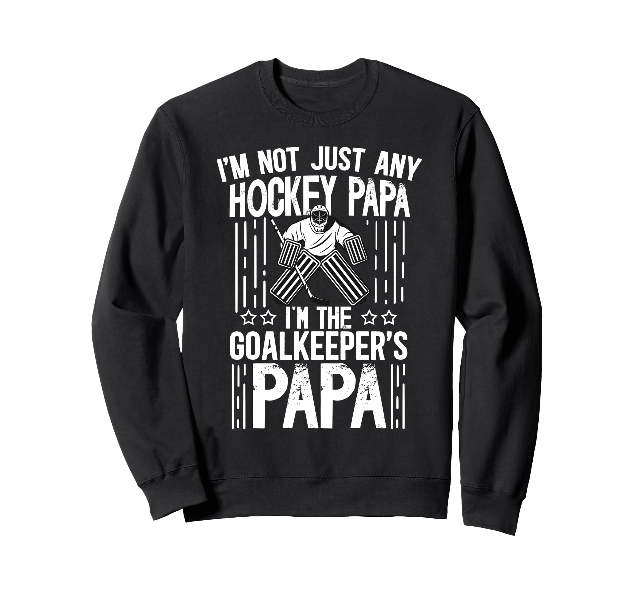 Im Ice Hockey Goalkeeper Papa Ice Sweatshirt - Graphic Print Men Women - T-Shirt, Sweatshirt, Hoodie