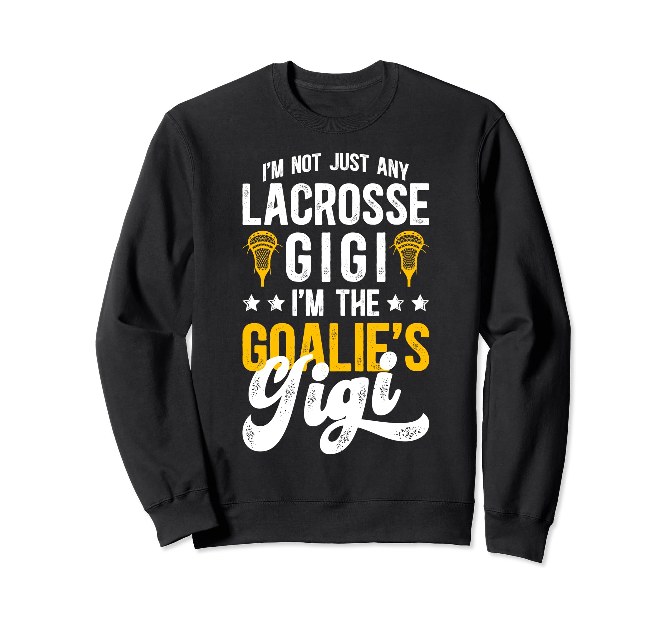 Im Lacrosse Goalie Gigi Lacrosse Sweatshirt - Unique Graphic Unisex - T-Shirt, Sweatshirt, Hoodie