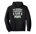 My Favorite Soccer Player Calls Me Pops Hoodie - Custom Art Print Men Women - T-Shirt, Sweatshirt, Hoodie