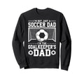 Im Not Just Soccer Dad Soccer Goalie Sweatshirt - Trendy Graphic Men Women - T-Shirt, Sweatshirt, Hoodie