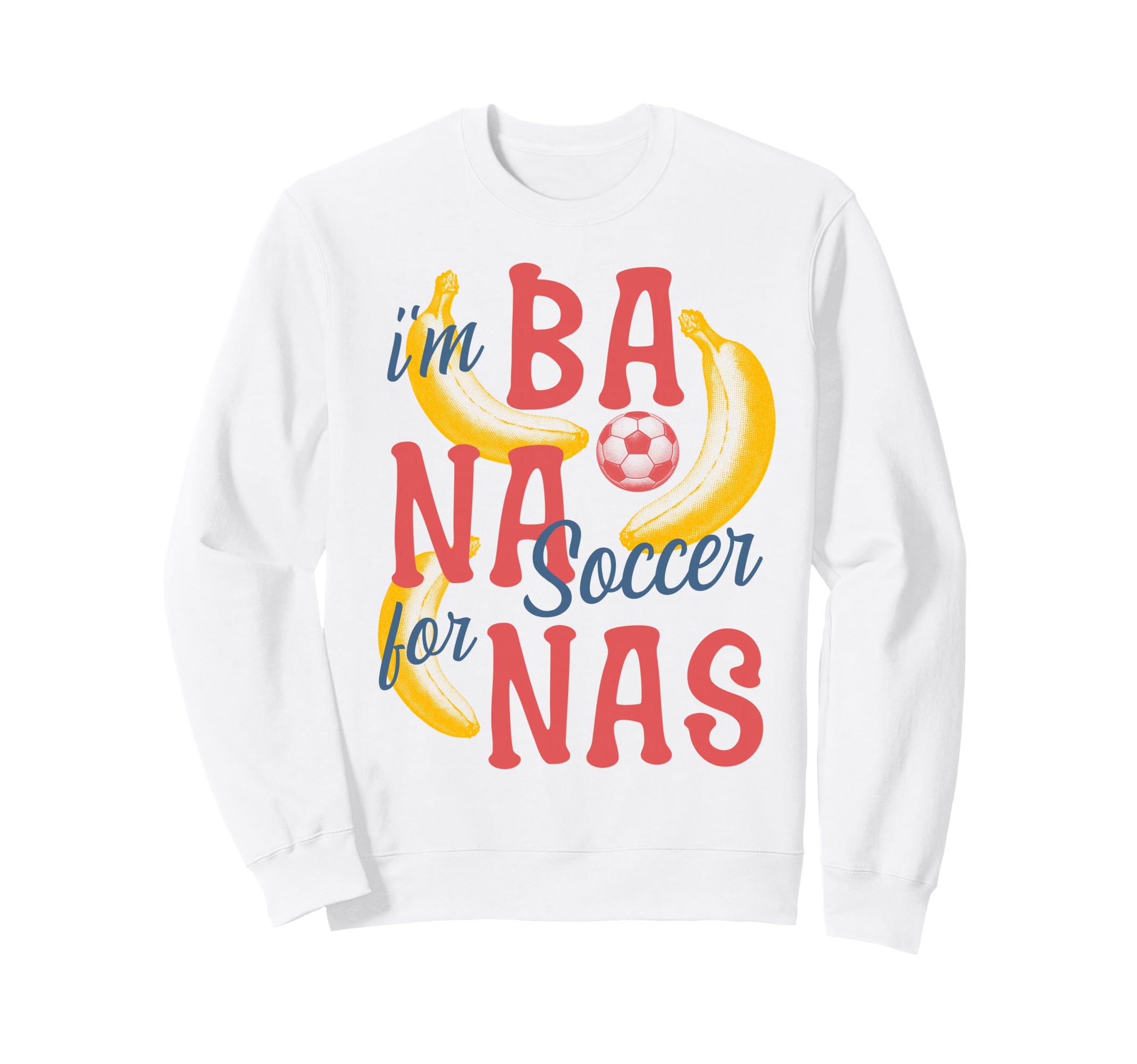 Banana Soccer Fans Funny Bananas Sweatshirt - Streetwear Style for Adults - T-Shirt, Sweatshirt, Hoodie