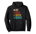 Eat Sleep Soccer Repeat Enthusiast Motto Hoodie - Custom Art Print Unisex - T-Shirt, Sweatshirt, Hoodie