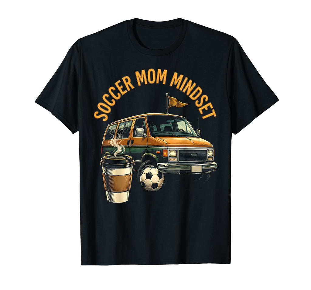 Soccer Mom Mindset T-Shirt - Trendy Graphic for Adults - T-Shirt, Sweatshirt, Hoodie