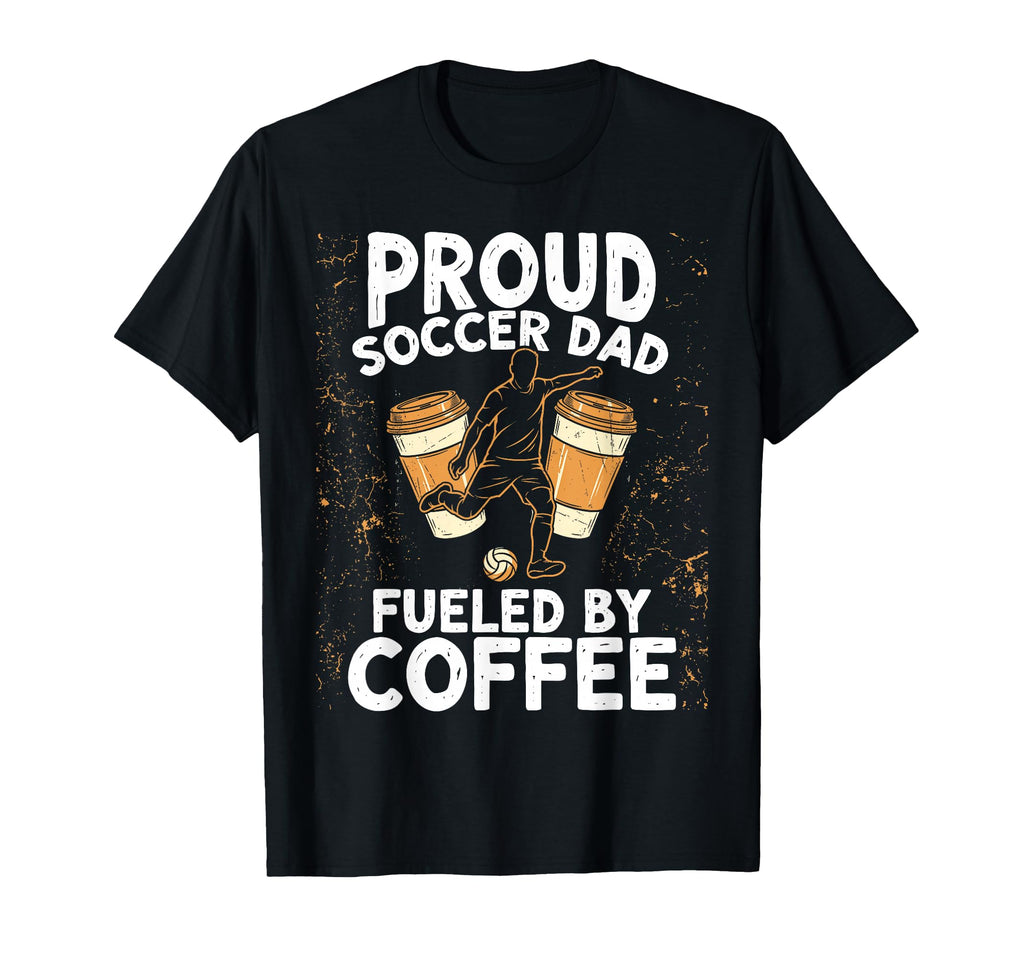 Soccer Dad Fueled Coffee T-Shirt - Aesthetic Graphic Unisex - T-Shirt, Sweatshirt, Hoodie