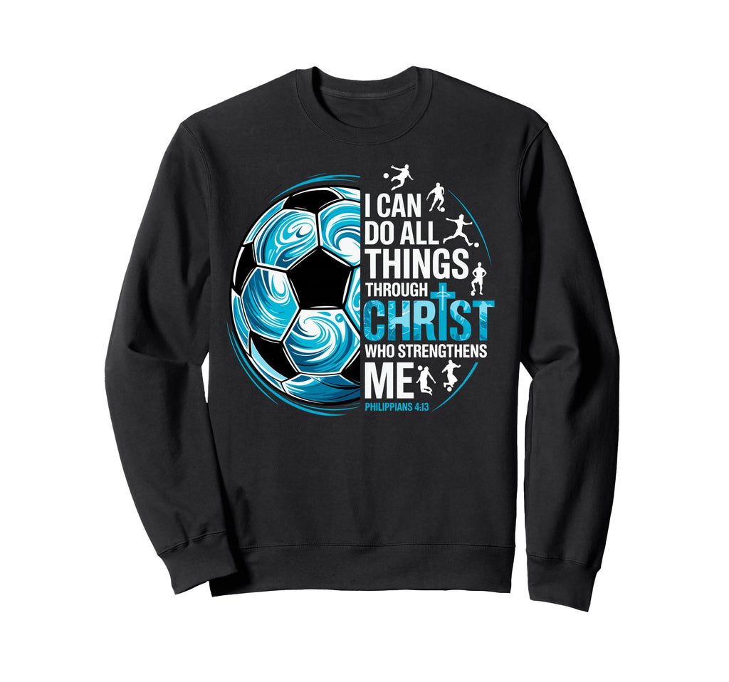 Soccer Player Christian I Can Do Sweatshirt - Fun Novelty Design Men Women - T-Shirt, Sweatshirt, Hoodie