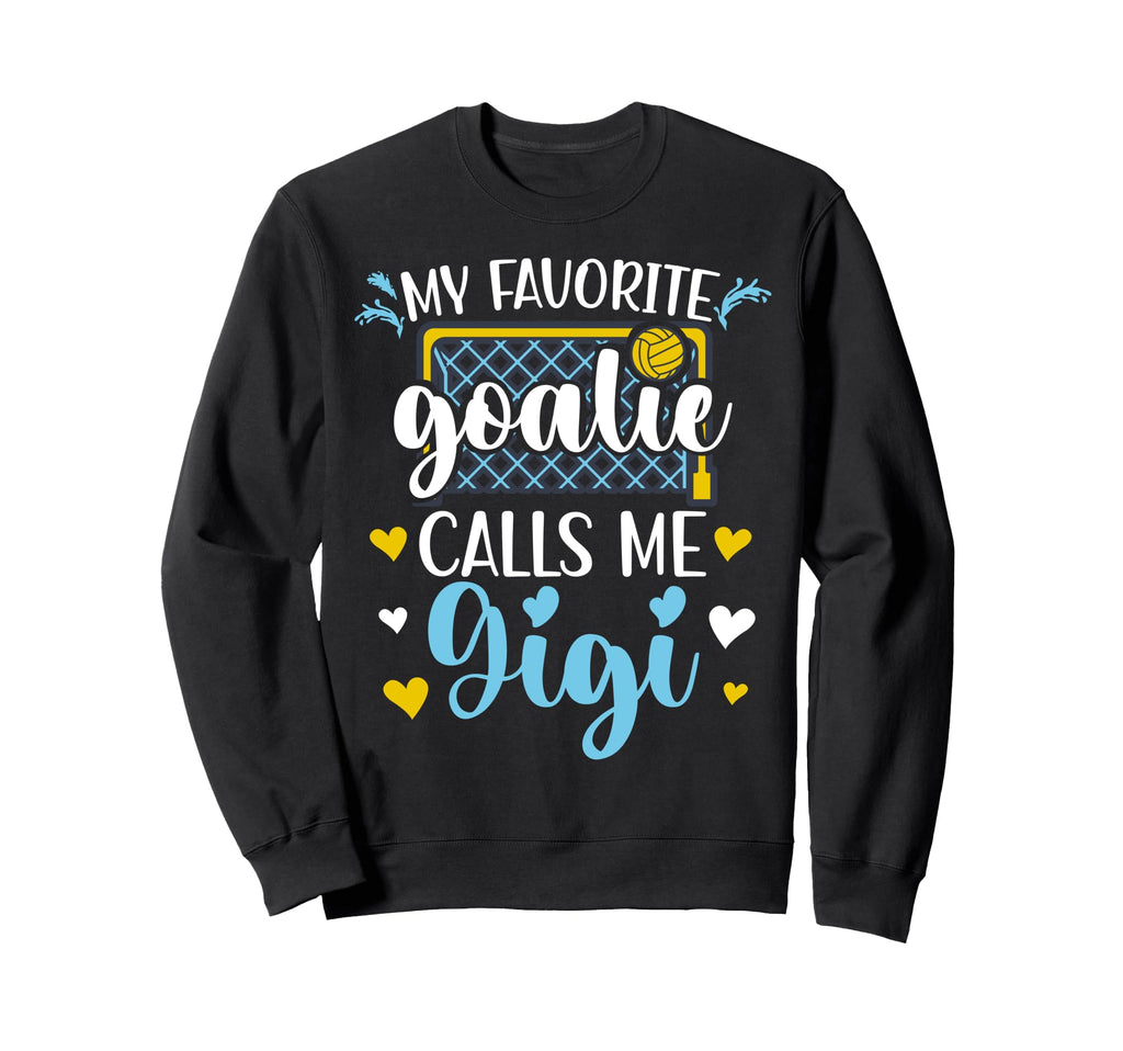 Proud Water Polo Goalie Gigi Sweatshirt - Casual Everyday Wear Men Women - T-Shirt, Sweatshirt, Hoodie