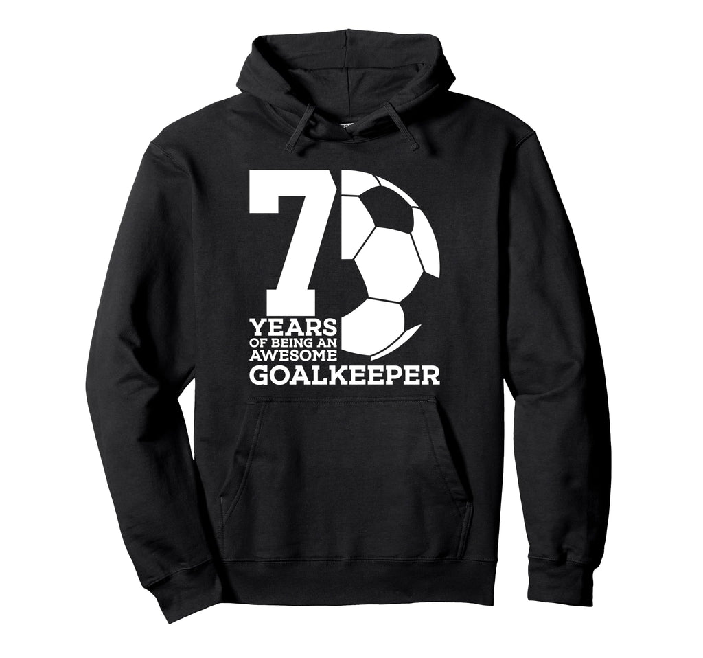 Soccer 7 Years Awesome Soccer Goalkeeper Hoodie - Trendy Graphic Men Women - T-Shirt, Sweatshirt, Hoodie