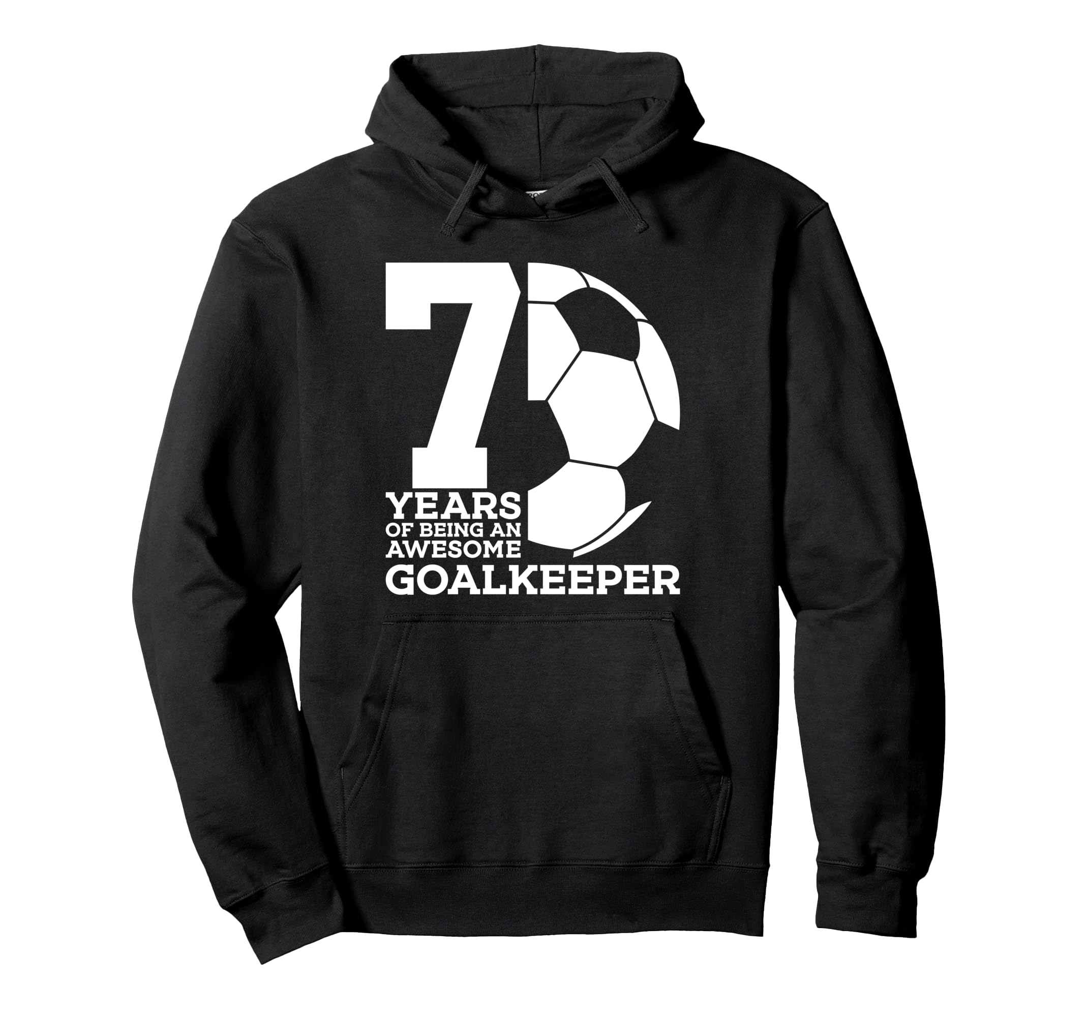 Soccer 7 Years Awesome Soccer Goalkeeper Hoodie - Trendy Graphic Men Women - T-Shirt, Sweatshirt, Hoodie