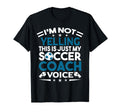 Im Not Yelling This Is Just My Soccer T-Shirt - Novelty Apparel Unisex - T-Shirt, Sweatshirt, Hoodie