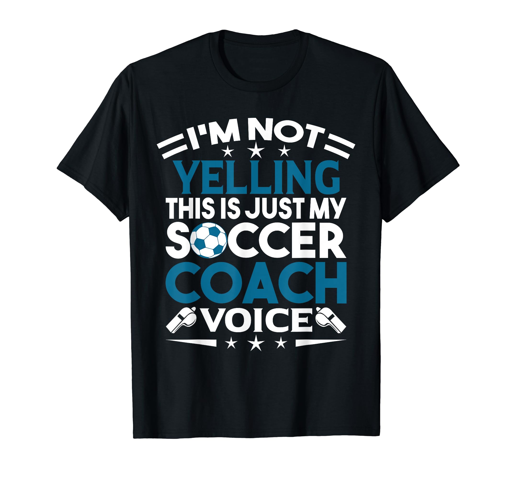 Im Not Yelling This Is Just My Soccer T-Shirt - Novelty Apparel Unisex - T-Shirt, Sweatshirt, Hoodie