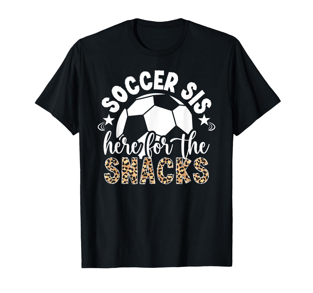 Soccer Sis Here Snacks Soccer Sister T-Shirt - Novelty Apparel Unisex - T-Shirt, Sweatshirt, Hoodie