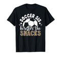 Soccer Sis Here Snacks Soccer Sister T-Shirt - Novelty Apparel Unisex - T-Shirt, Sweatshirt, Hoodie