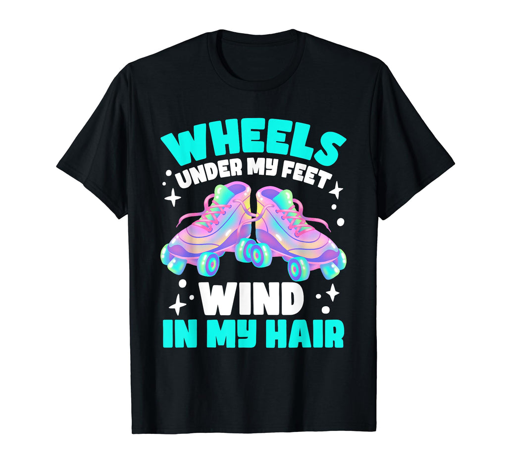 Roller Skate Wheels Under My Feet T-Shirt - Aesthetic Graphic Men Women - T-Shirt, Sweatshirt, Hoodie