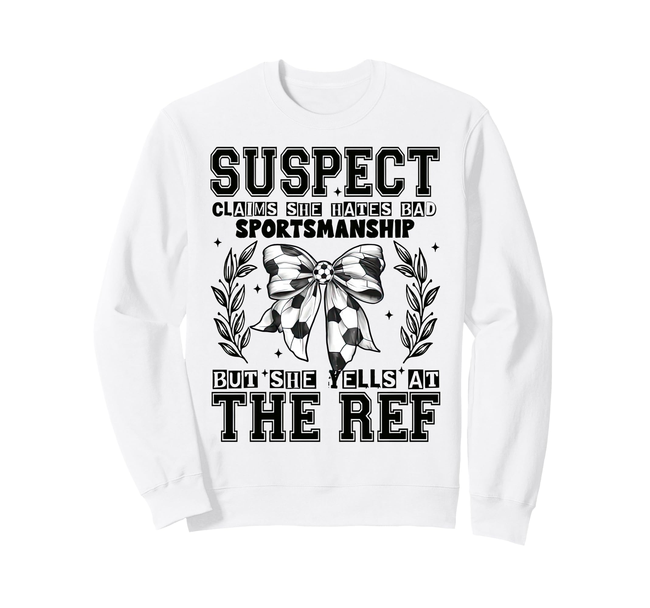 Suspect Claims Soccer She Sweatshirt - Casual Everyday Wear Men Women - T-Shirt, Sweatshirt, Hoodie
