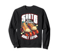 Skate Now Later Roller Skating Sweatshirt - Trendy Graphic Unisex - T-Shirt, Sweatshirt, Hoodie