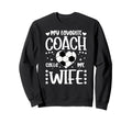 Proud Soccer Coachs Wife Soccer Sweatshirt - Minimalist Print Men Women - T-Shirt, Sweatshirt, Hoodie
