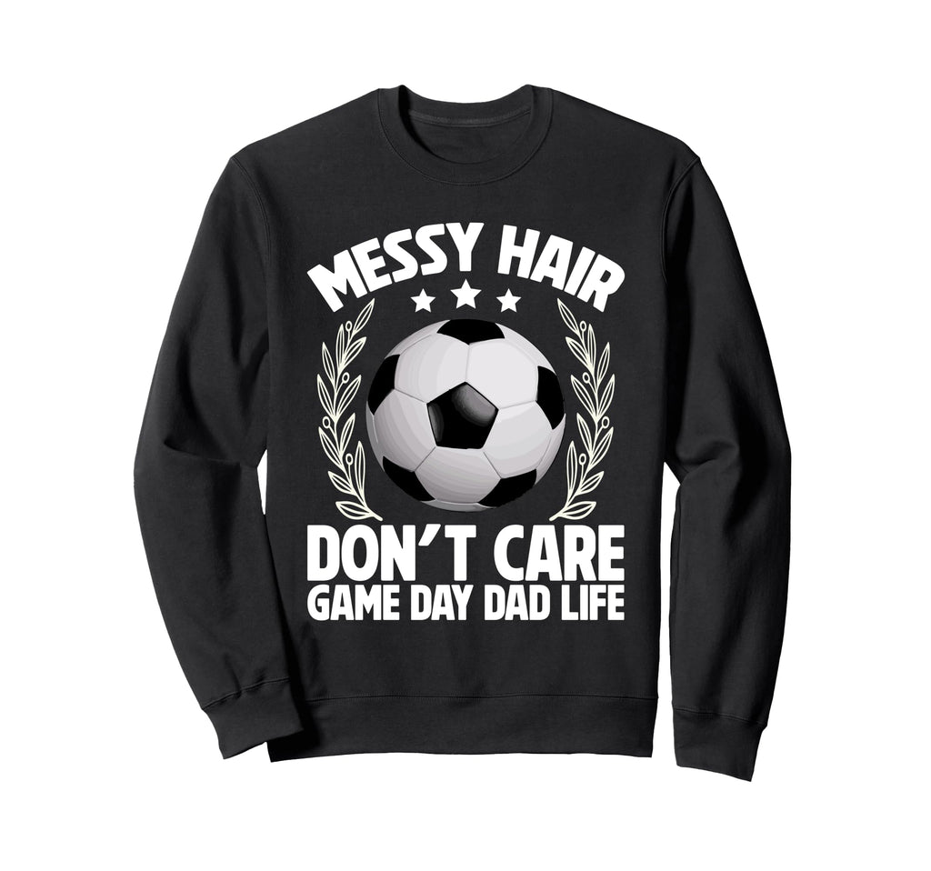 Messy Hair Dont Care Game Day Dad Sweatshirt - Minimalist Print Unisex - T-Shirt, Sweatshirt, Hoodie