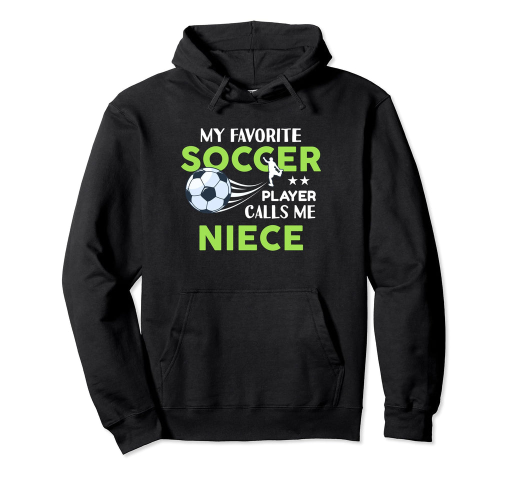 Soccer Niece My Favorite Player Calls Hoodie - Trendy Graphic for Adults - T-Shirt, Sweatshirt, Hoodie