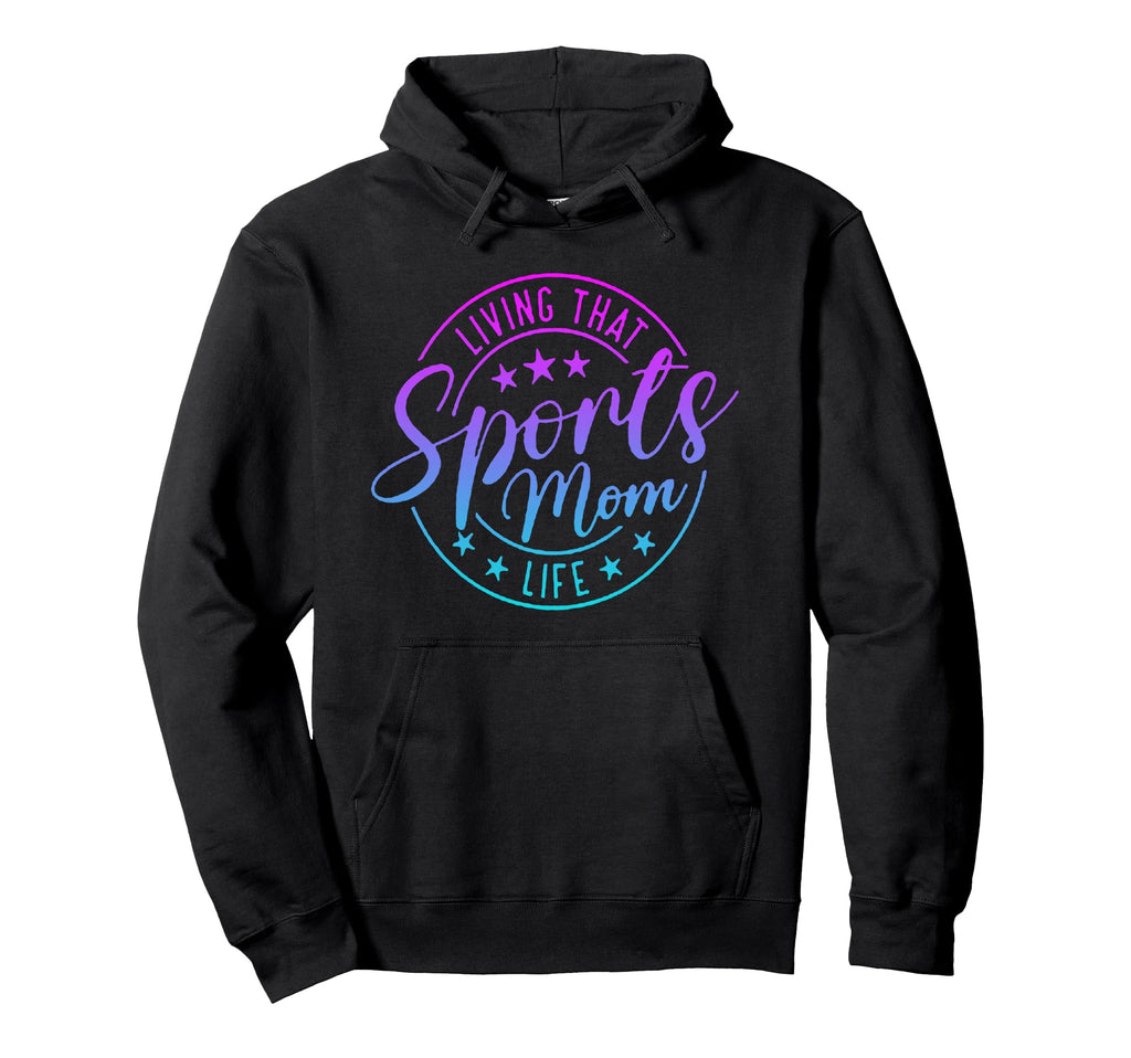 Living That Sports Mom Life Mothers Hoodie - Casual Everyday Wear Unisex - T-Shirt, Sweatshirt, Hoodie