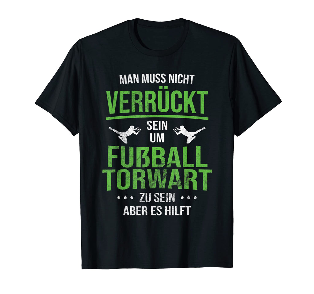Football Goalkeeper Crazy Sein Helft T-Shirt - Unique Graphic for Adults - T-Shirt, Sweatshirt, Hoodie