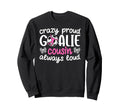Crazy Proud Soccer Goalie Cousin Sweatshirt - Fun Novelty Design Men Women - T-Shirt, Sweatshirt, Hoodie