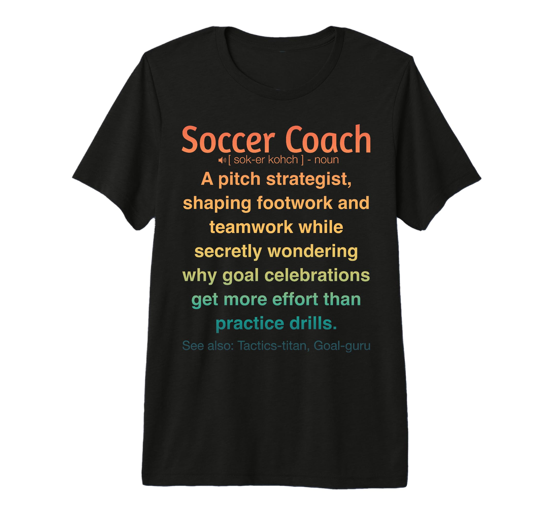 Funny Soccer Coach Tri Blend T-Shirt - Fun Novelty Design for Adults - T-Shirt, Sweatshirt, Hoodie