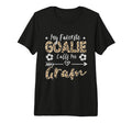 My Favorite Goalie Calls Me Gram T-Shirt - Casual Everyday Wear Men Women - T-Shirt, Sweatshirt, Hoodie