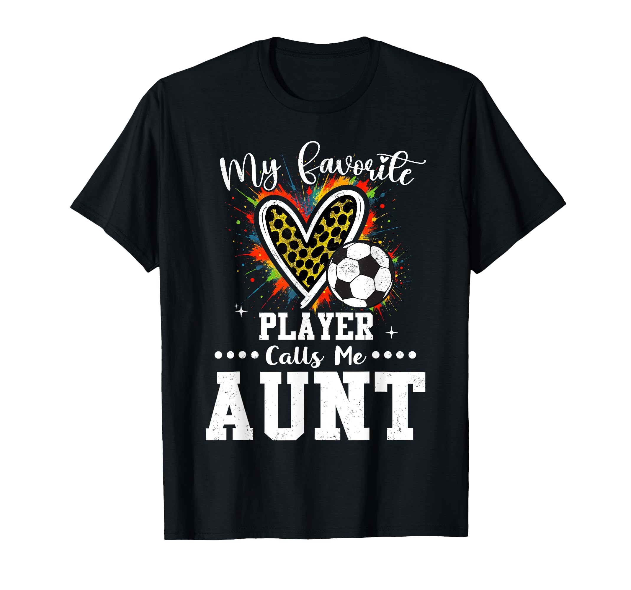 My Favorite Soccer Player Calls Me Aunt T-Shirt - Graphic Print Men Women - T-Shirt, Sweatshirt, Hoodie