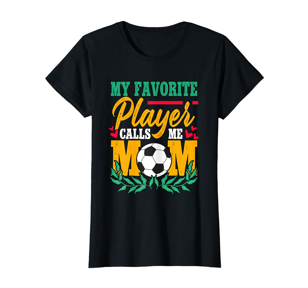 My Favorite Player Calls Me Mom T-Shirt - Custom Art Print Men Women - T-Shirt, Sweatshirt, Hoodie