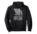 90S Grunge Is My Therapy Grunge Music Hoodie - Streetwear Style Men Women - T-Shirt, Sweatshirt, Hoodie