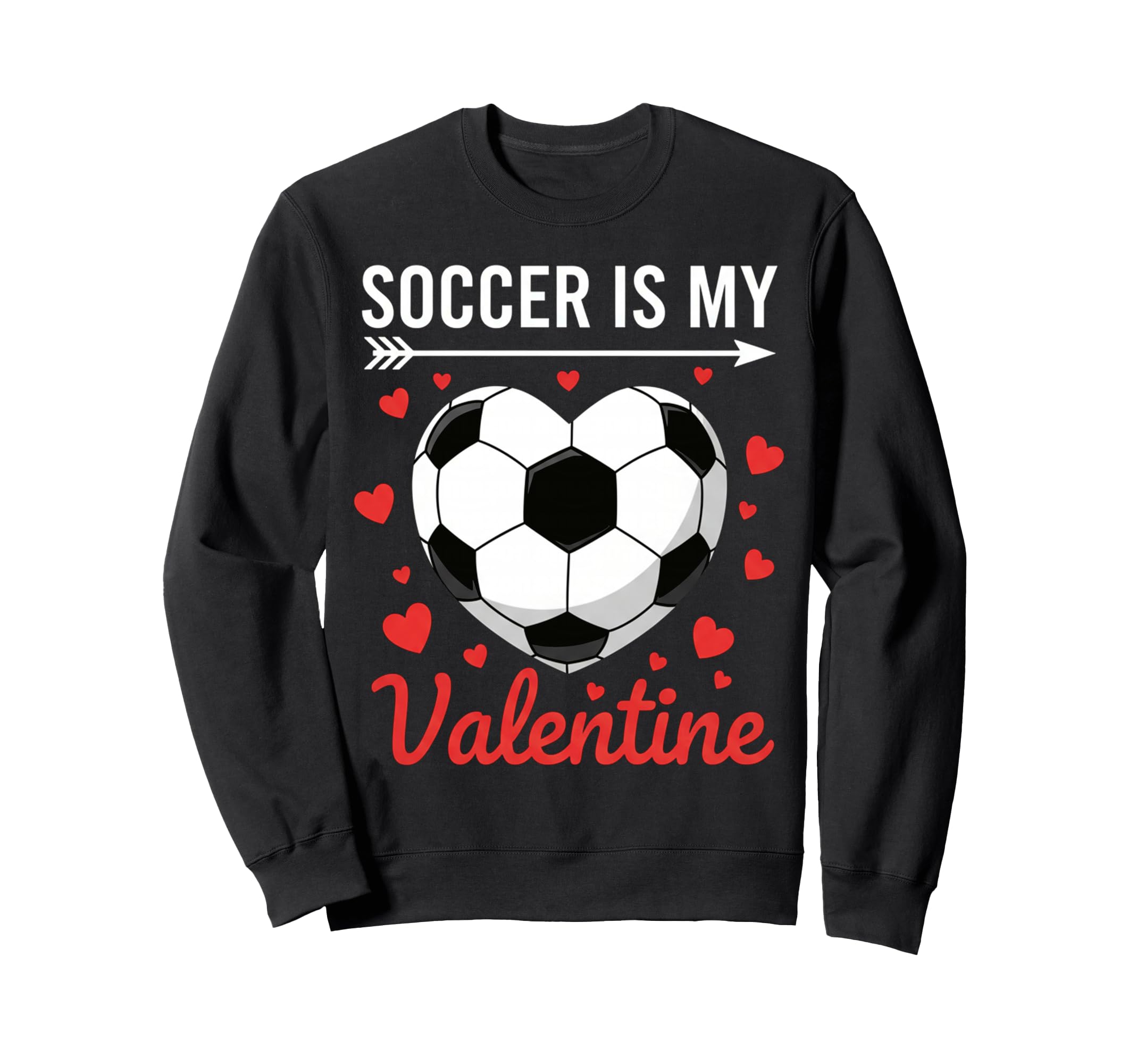 Soccer Is My Valentine Valentines Sweatshirt - Minimalist Print Unisex - T-Shirt, Sweatshirt, Hoodie
