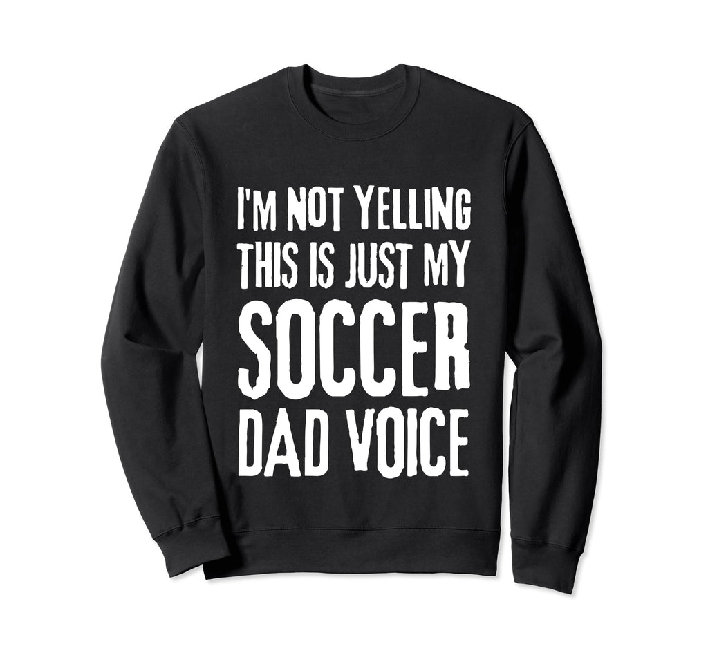 Im Not Yelling This Is Just My Sweatshirt - Custom Art Print Men Women - T-Shirt, Sweatshirt, Hoodie