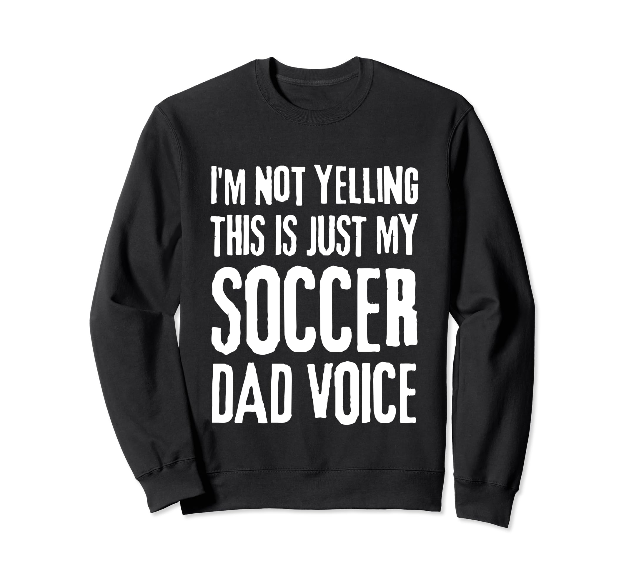 Im Not Yelling This Is Just My Sweatshirt - Custom Art Print Men Women - T-Shirt, Sweatshirt, Hoodie