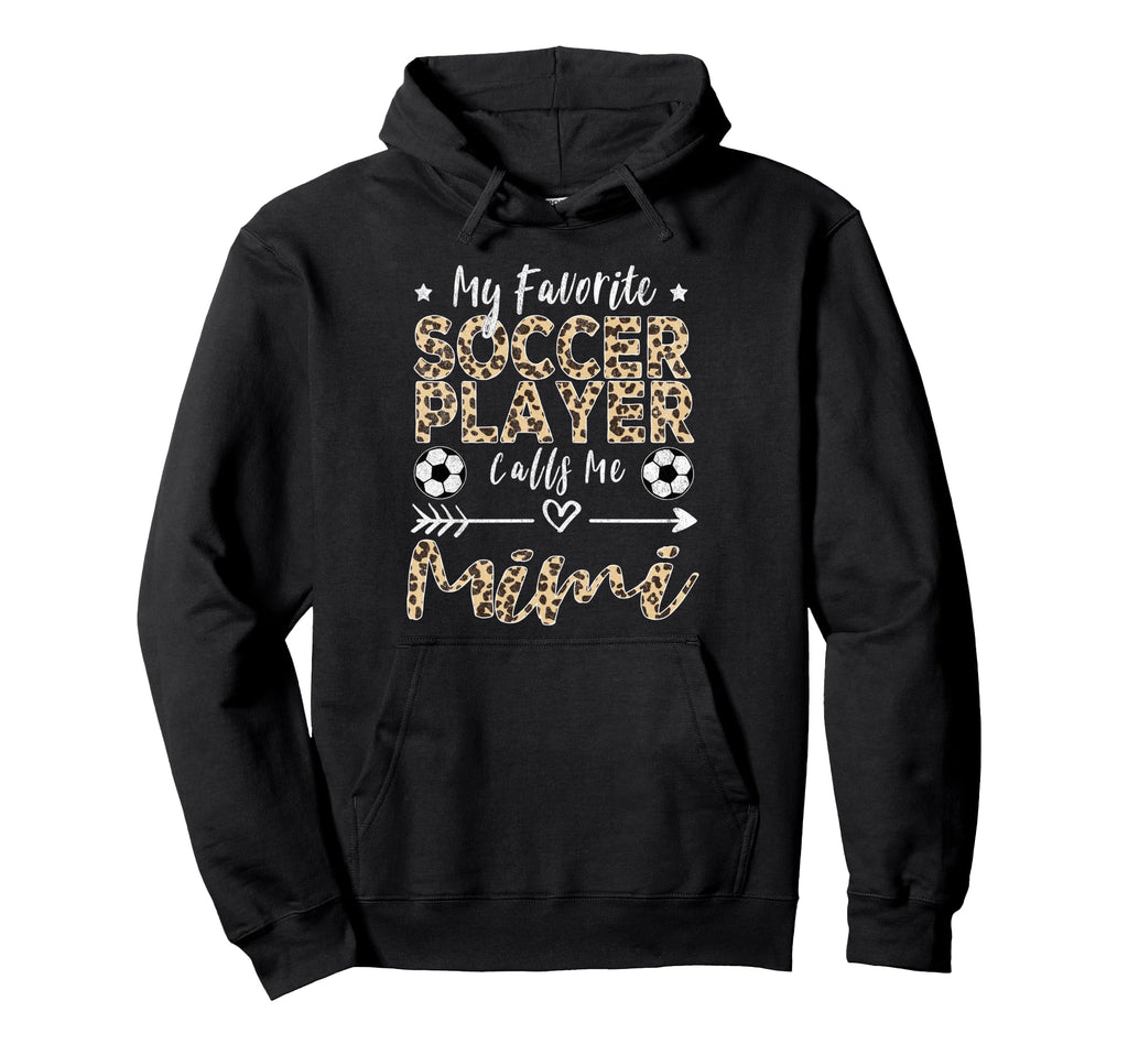 My Favorite Soccer Player Calls Me Mimi Hoodie - Fun Novelty Design Unisex - T-Shirt, Sweatshirt, Hoodie
