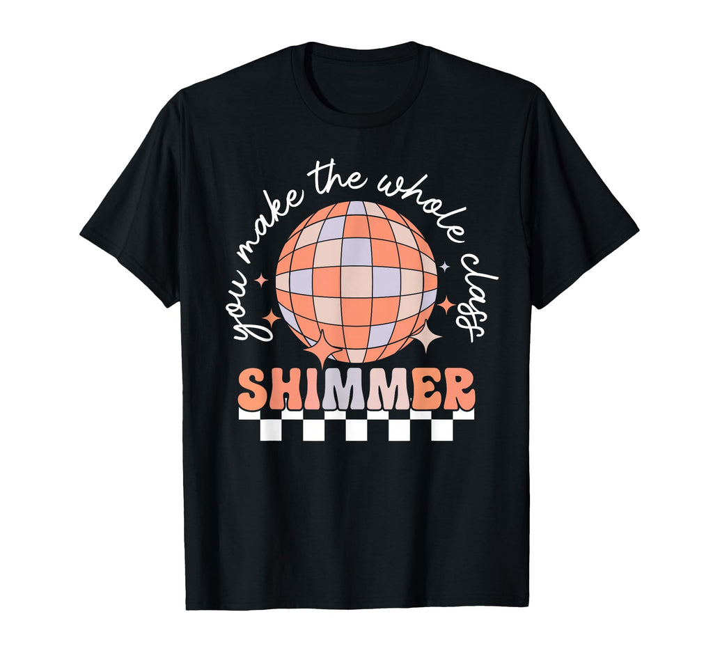 You Make Whole Class Shimmer Disco Ball T-Shirt - Unique Graphic for Adults - T-Shirt, Sweatshirt, Hoodie