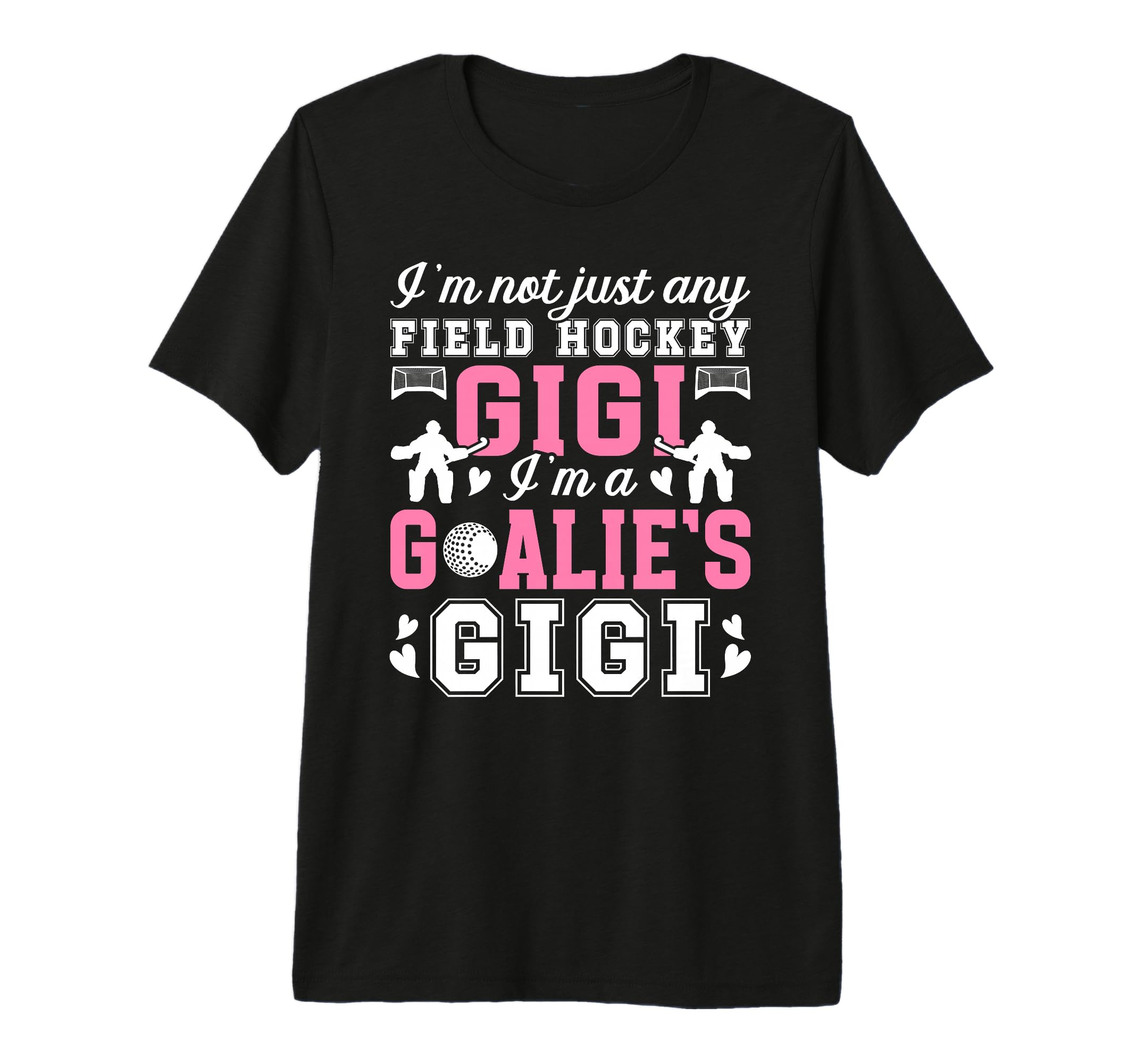 Im Field Hockey Goalie Gigi Field T-Shirt - Casual Everyday Wear Men Women - T-Shirt, Sweatshirt, Hoodie