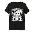 Soccer Player Call Me Dad Funny T-Shirt - Casual Everyday Wear Unisex - T-Shirt, Sweatshirt, Hoodie