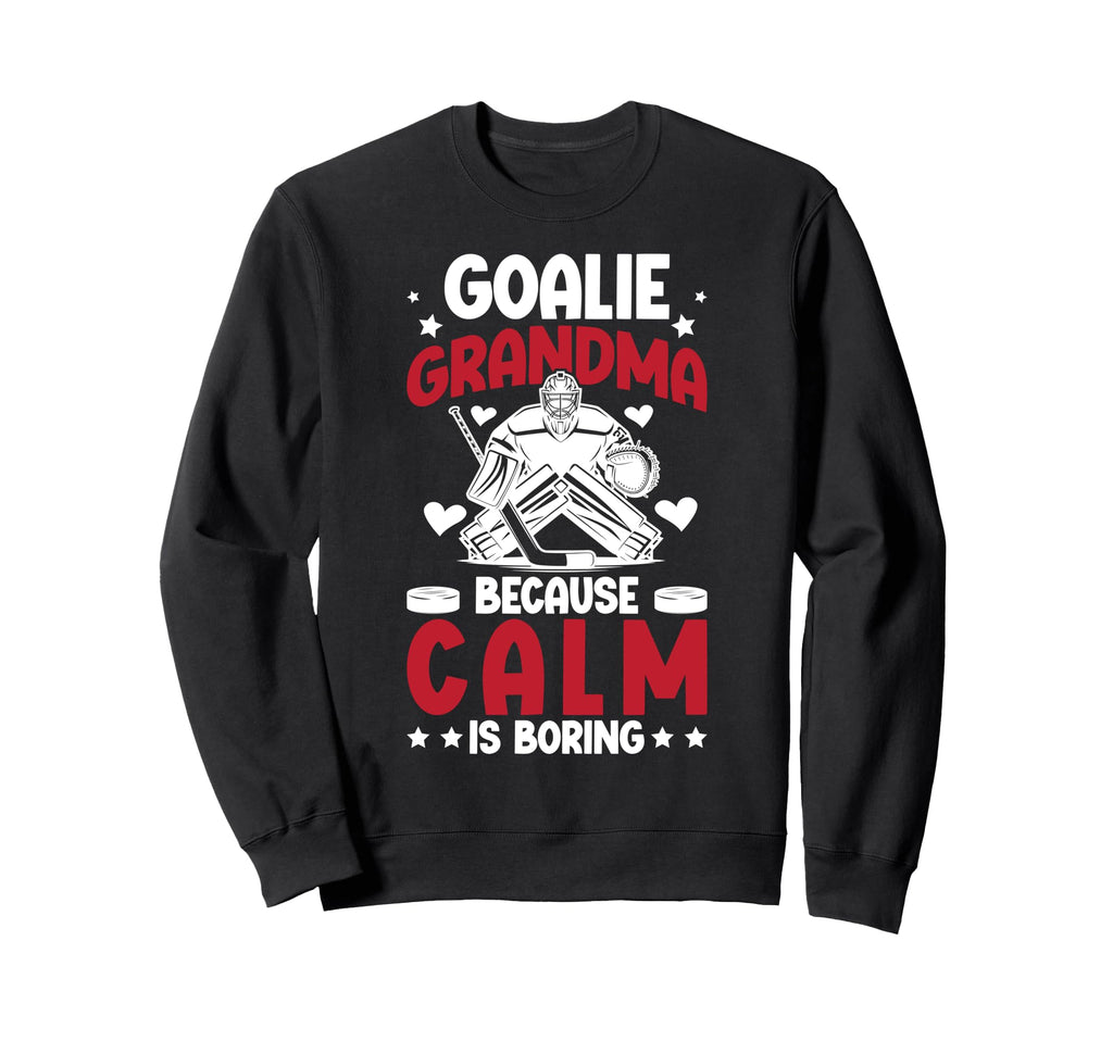 Funny Hockey Goalie Grandma Ice Sweatshirt - Casual Everyday Wear Unisex - T-Shirt, Sweatshirt, Hoodie
