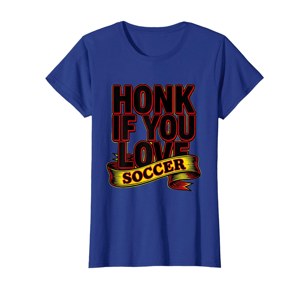 Honk If You Love Soccer Dad T-Shirt - Novelty Apparel Unisex - T-Shirt, Sweatshirt, Hoodie