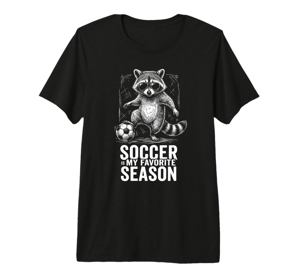 Soccer Is My Favorite Season Funny T-Shirt - Fun Novelty Design for Adults - T-Shirt, Sweatshirt, Hoodie