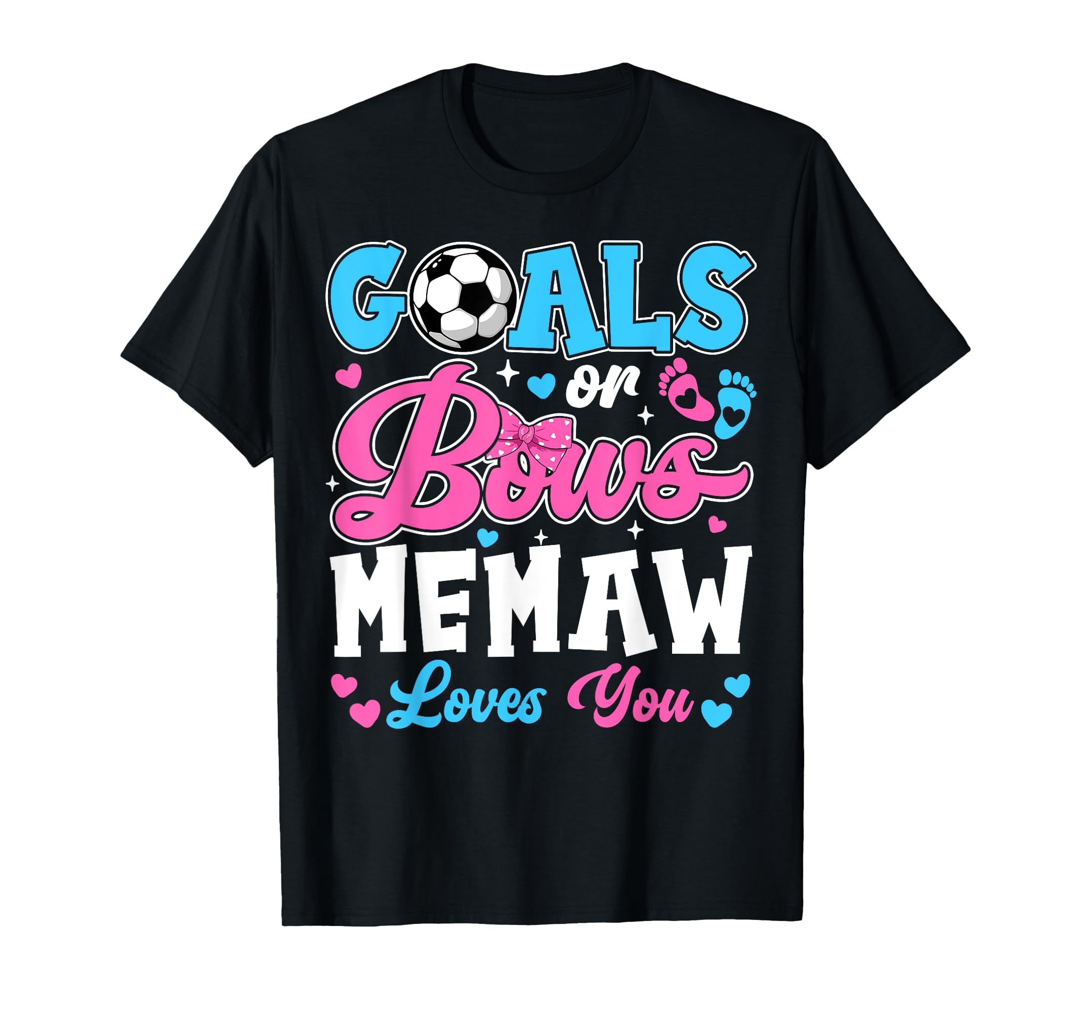 Goals Or Bows Memaw Loves You Soccer T-Shirt - Trendy Graphic Men Women - T-Shirt, Sweatshirt, Hoodie