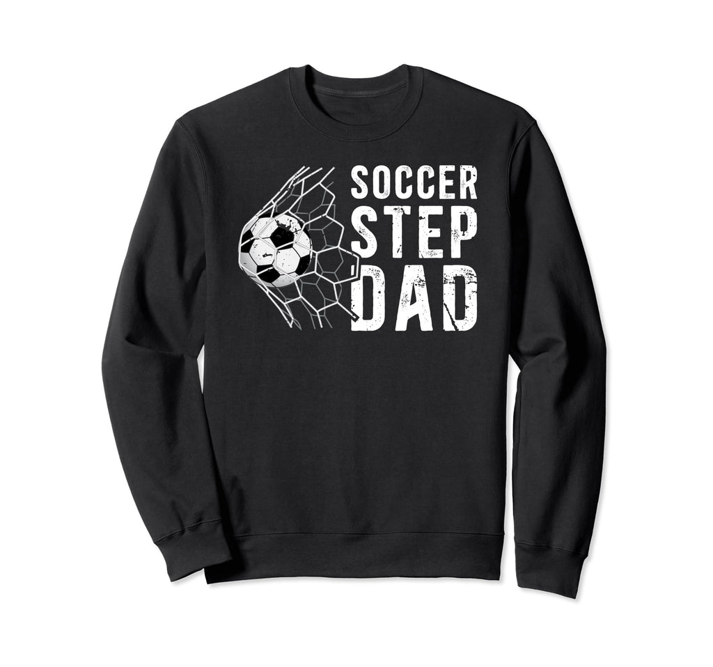 Soccer Step Dad Soccer Player Sweatshirt - Fun Novelty Design Unisex - T-Shirt, Sweatshirt, Hoodie