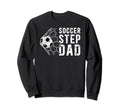 Soccer Step Dad Soccer Player Sweatshirt - Fun Novelty Design Unisex - T-Shirt, Sweatshirt, Hoodie