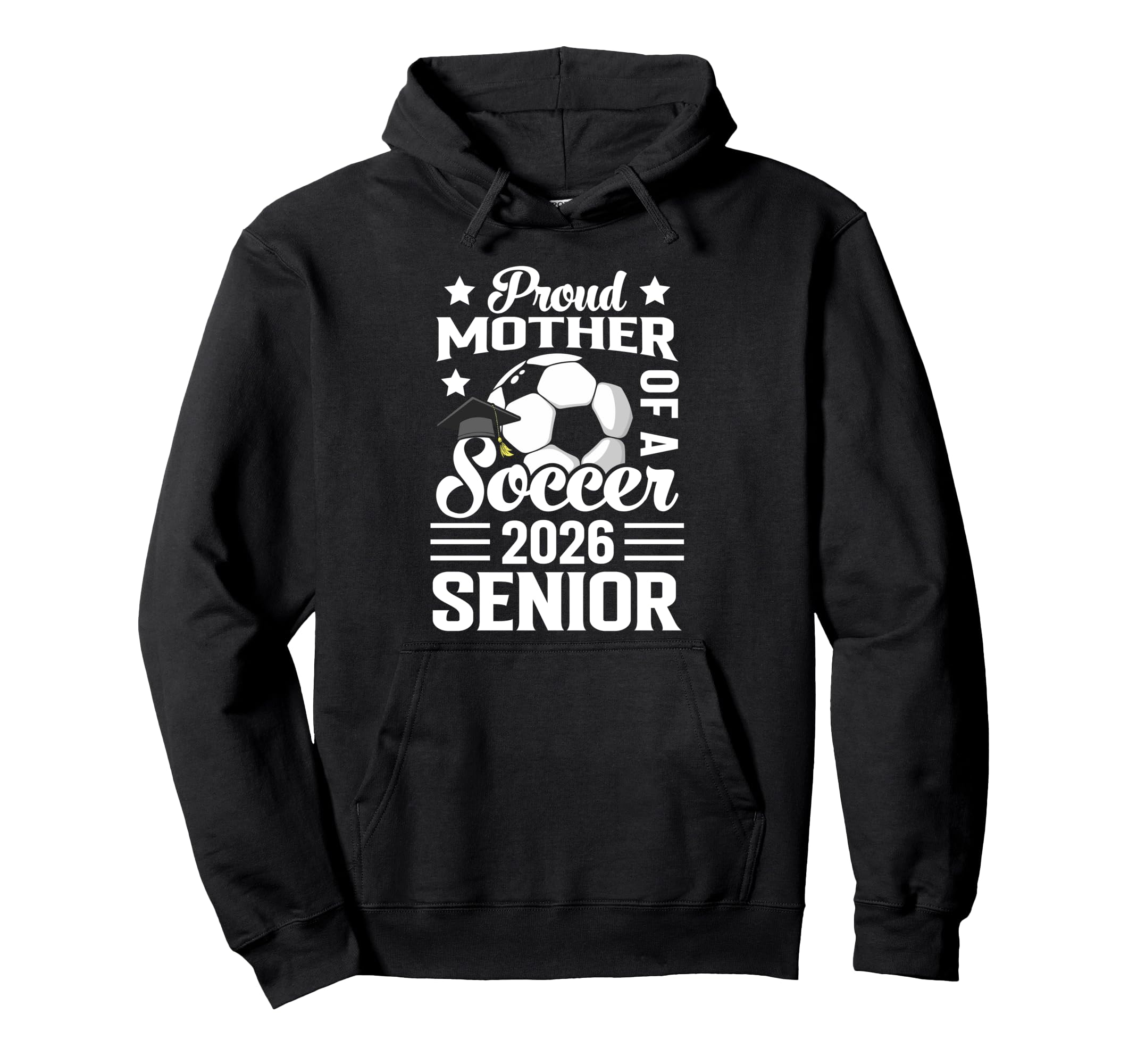 Proud Mother Soccer Senior 2026 Hoodie - Casual Everyday Wear Unisex - T-Shirt, Sweatshirt, Hoodie