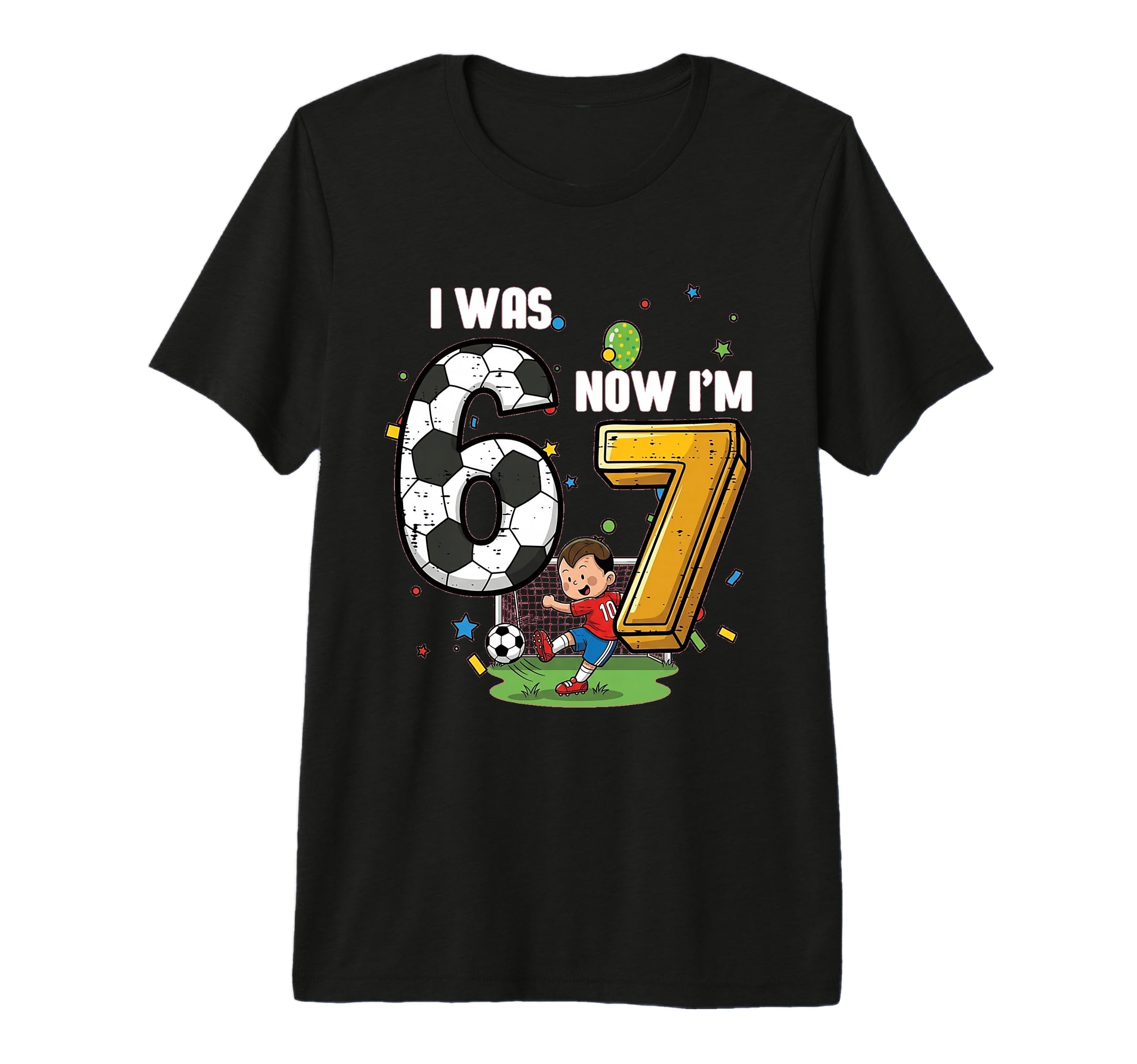 I Was 6 Now Im 7 Soccer Player 7Th T-Shirt - Streetwear Style Men Women - T-Shirt, Sweatshirt, Hoodie